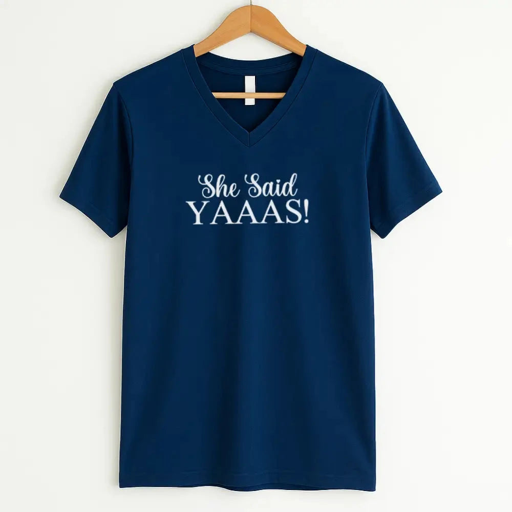 đ I Said YAAAS Bachelorette Crew Party đŸ Matching V-Neck T-Shirts Adorb.co